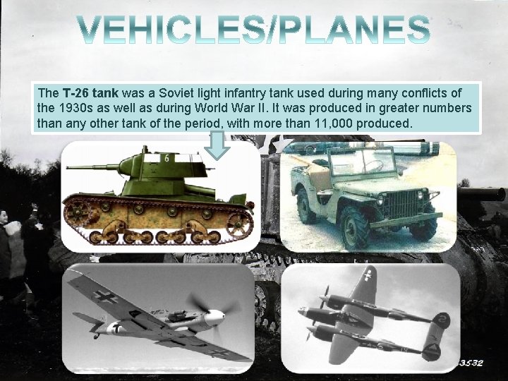 The T-26 tank was a Soviet light infantry tank used during many conflicts of The T-26 tank was a Soviet light infantry tank used during many conflicts of