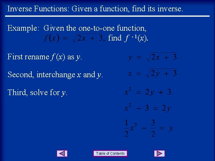 Inverse Functions: Given a function, find its inverse. Example: Given the one-to-one function, find