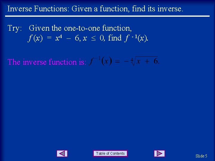 Inverse Functions: Given a function, find its inverse. Try: Given the one-to-one function, f