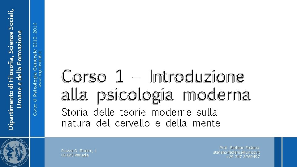 www. cognitivelab. it Corso di Psicologia Generale 2015– 2016 Dipartimento di Filosofia, Scienze Sociali,