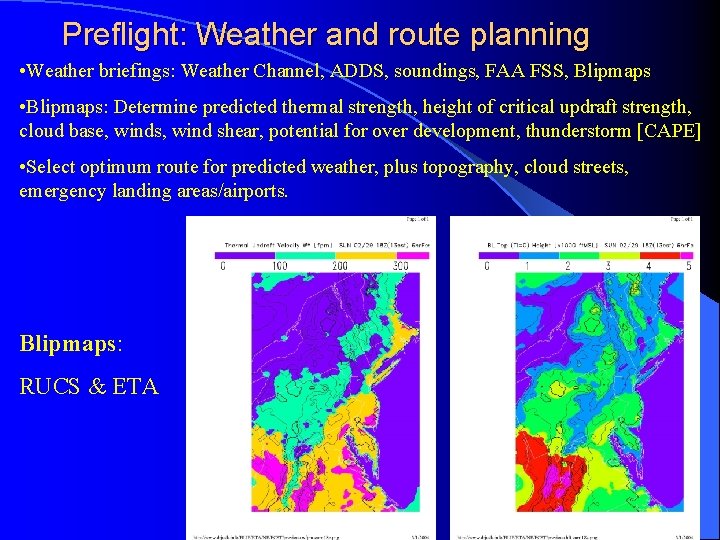 Preflight: Weather and route planning • Weather briefings: Weather Channel, ADDS, soundings, FAA FSS,