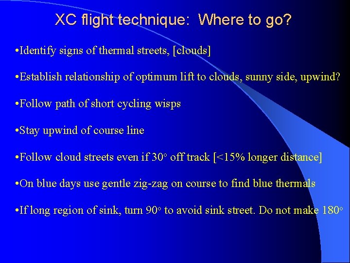 XC flight technique: Where to go? • Identify signs of thermal streets, [clouds] •