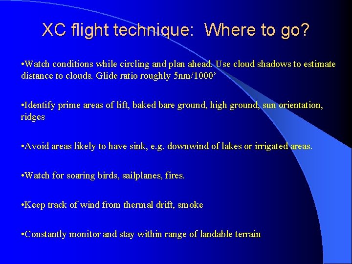 XC flight technique: Where to go? • Watch conditions while circling and plan ahead.