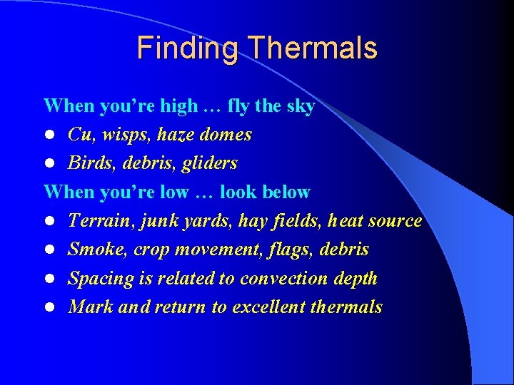 Finding Thermals When you’re high … fly the sky l Cu, wisps, haze domes