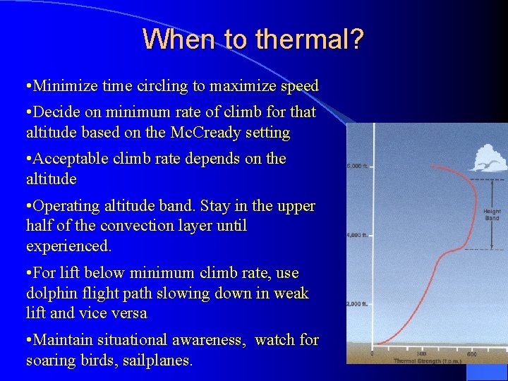 When to thermal? • Minimize time circling to maximize speed • Decide on minimum