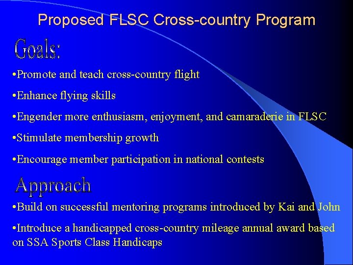 Proposed FLSC Cross-country Program • Promote and teach cross-country flight • Enhance flying skills