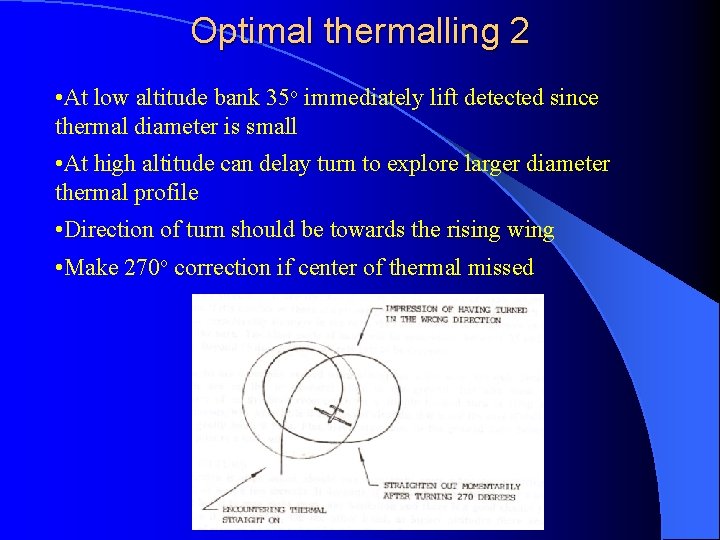 Optimal thermalling 2 • At low altitude bank 35 o immediately lift detected since