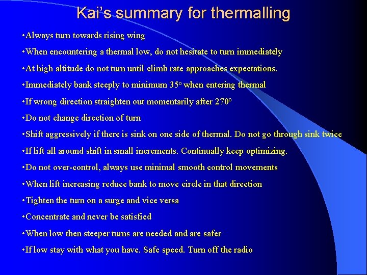 Kai’s summary for thermalling • Always turn towards rising wing • When encountering a