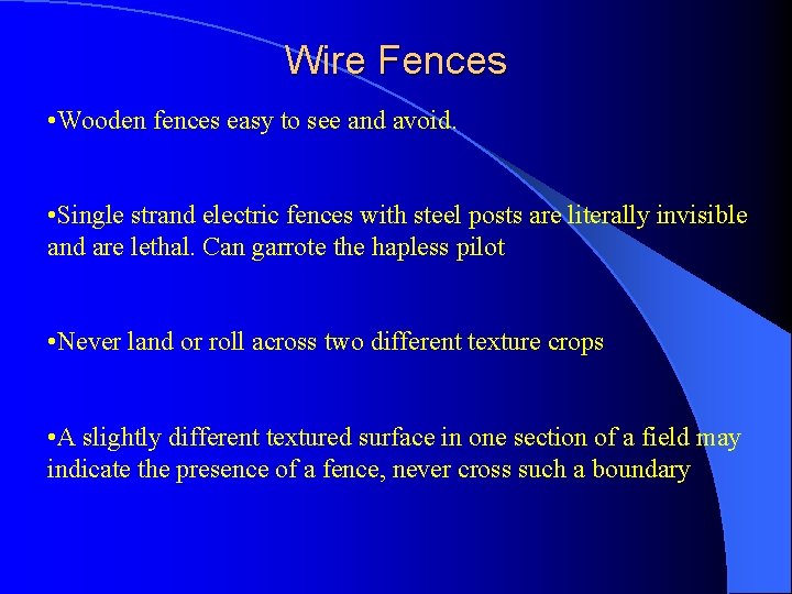 Wire Fences • Wooden fences easy to see and avoid. • Single strand electric