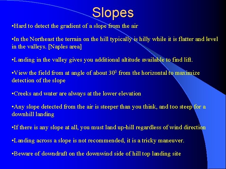 Slopes • Hard to detect the gradient of a slope from the air •