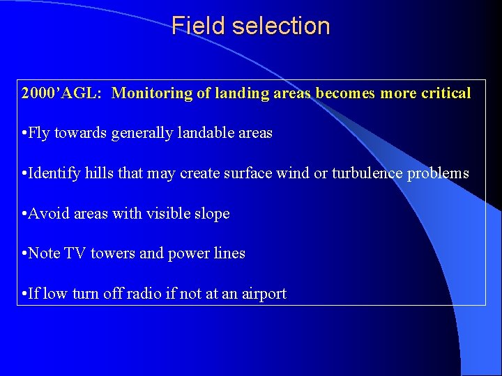 Field selection 2000’AGL: Monitoring of landing areas becomes more critical • Fly towards generally