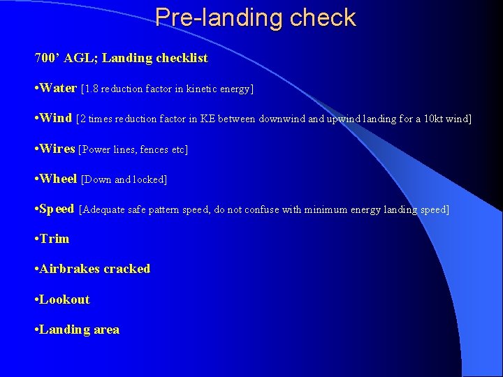 Pre-landing check 700’ AGL; Landing checklist • Water [1. 8 reduction factor in kinetic