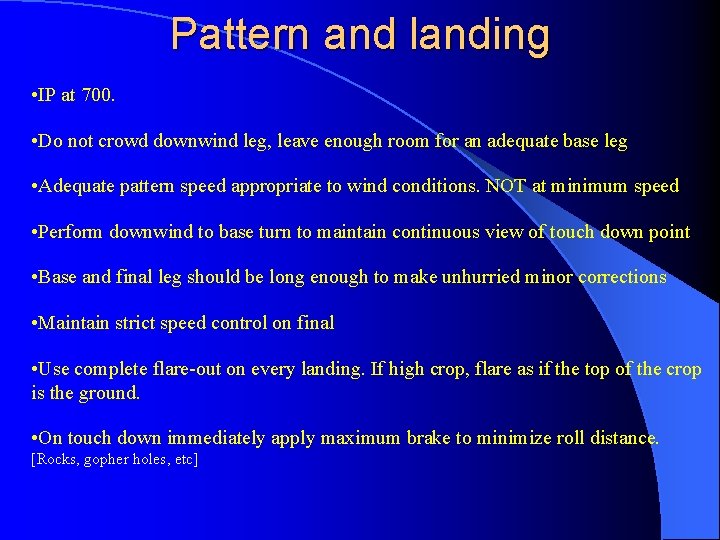 Pattern and landing • IP at 700. • Do not crowd downwind leg, leave