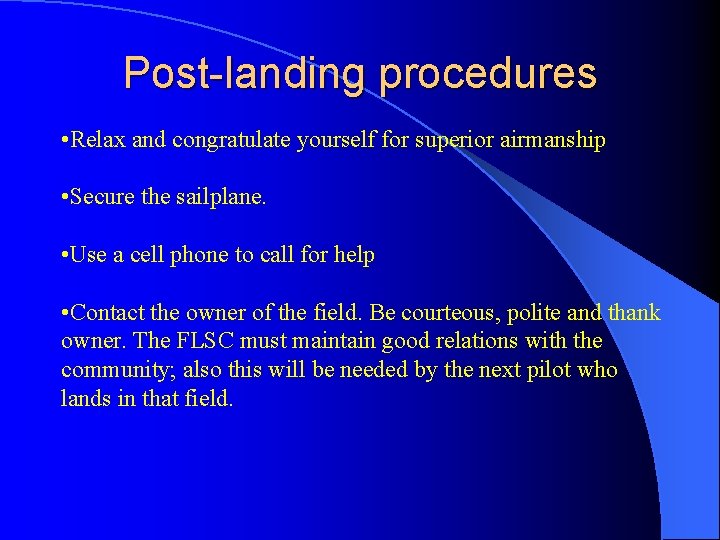 Post-landing procedures • Relax and congratulate yourself for superior airmanship • Secure the sailplane.