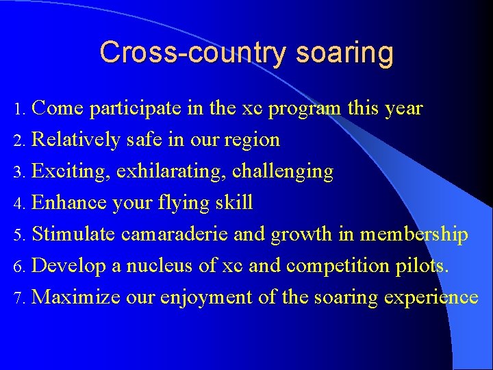 Cross-country soaring 1. Come participate in the xc program this year 2. Relatively safe