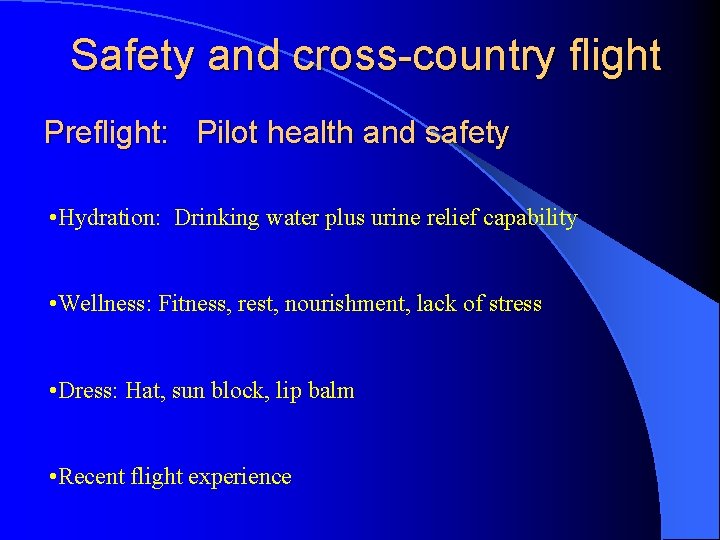 Safety and cross-country flight Preflight: Pilot health and safety • Hydration: Drinking water plus