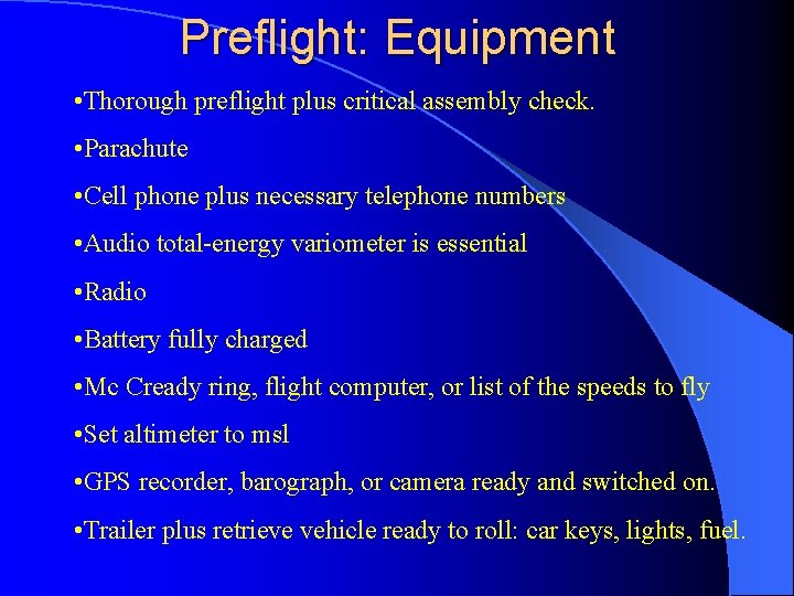 Preflight: Equipment • Thorough preflight plus critical assembly check. • Parachute • Cell phone