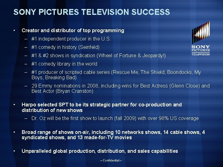 SONY PICTURES TELEVISION SUCCESS • Creator and distributor of top programming – #1 independent SONY PICTURES TELEVISION SUCCESS • Creator and distributor of top programming – #1 independent