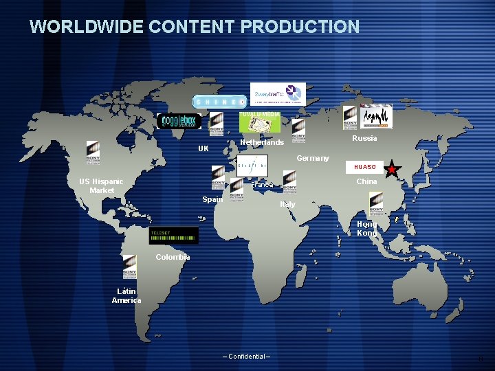 WORLDWIDE CONTENT PRODUCTION Russia Netherlands UK Germany HUASO US Hispanic Market China France Spain WORLDWIDE CONTENT PRODUCTION Russia Netherlands UK Germany HUASO US Hispanic Market China France Spain