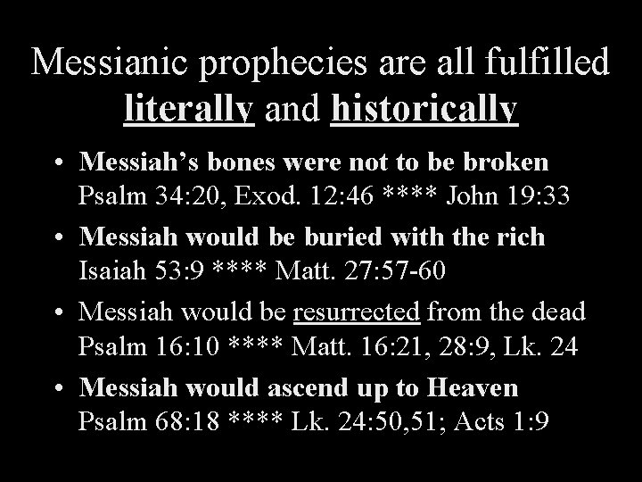 Messianic prophecies are all fulfilled literally and historically • Messiah’s bones were not to