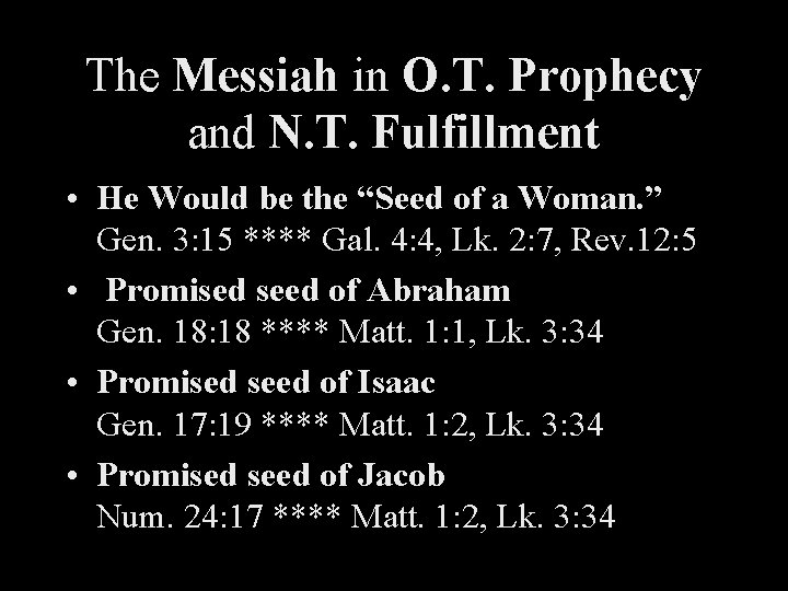 The Messiah in O. T. Prophecy and N. T. Fulfillment • He Would be