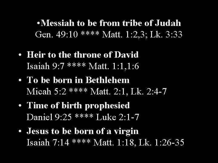  • Messiah to be from tribe of Judah Gen. 49: 10 **** Matt.