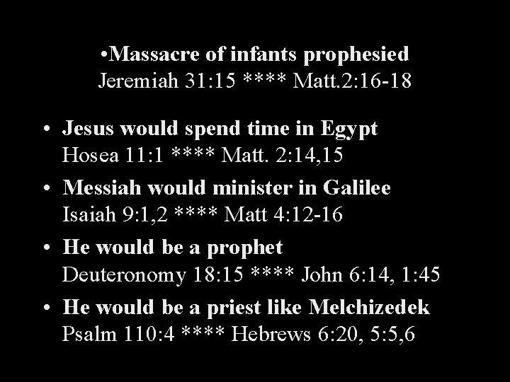  • Massacre of infants prophesied Jeremiah 31: 15 **** Matt. 2: 16 -18