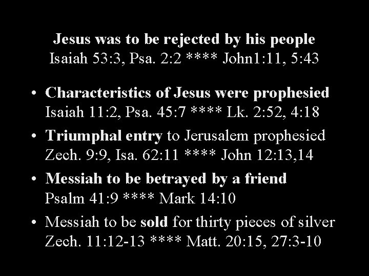 Jesus was to be rejected by his people Isaiah 53: 3, Psa. 2: 2