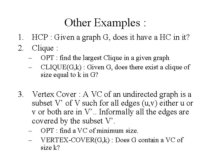 Other Examples : 1. HCP : Given a graph G, does it have a