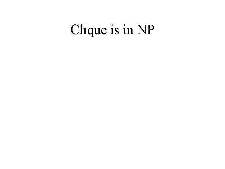 Clique is in NP 