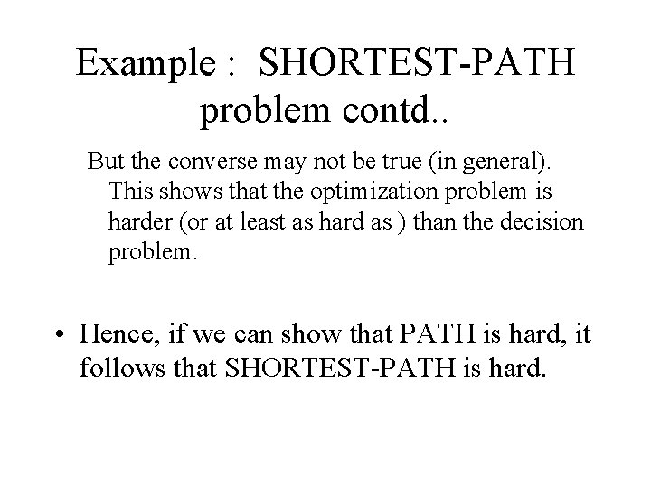 Example : SHORTEST-PATH problem contd. . But the converse may not be true (in