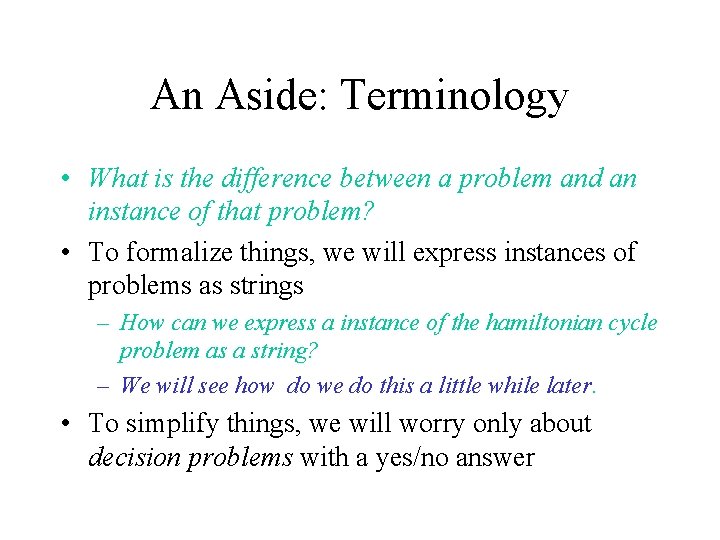 An Aside: Terminology • What is the difference between a problem and an instance
