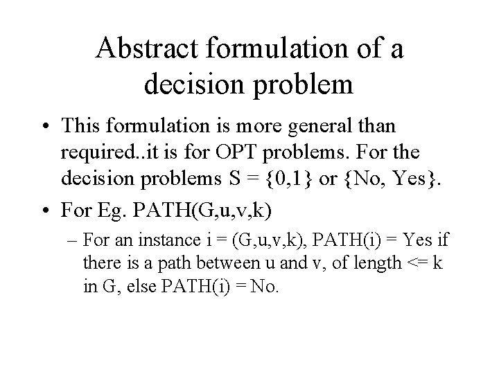 Abstract formulation of a decision problem • This formulation is more general than required.