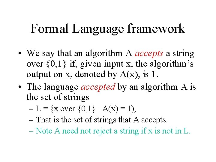 Formal Language framework • We say that an algorithm A accepts a string over