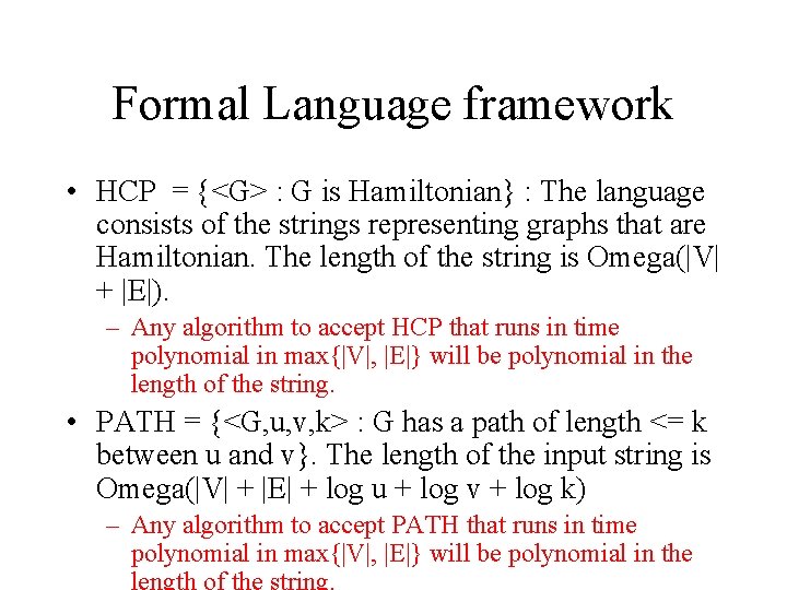 Formal Language framework • HCP = {<G> : G is Hamiltonian} : The language