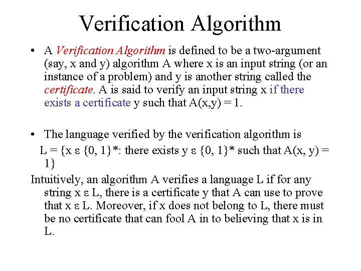 Verification Algorithm • A Verification Algorithm is defined to be a two-argument (say, x