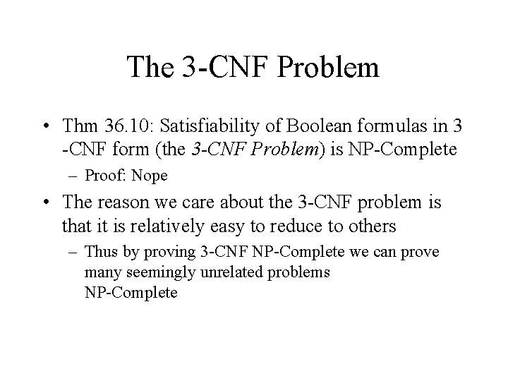 The 3 -CNF Problem • Thm 36. 10: Satisfiability of Boolean formulas in 3