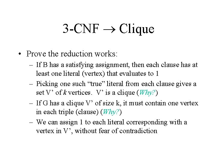 3 -CNF Clique • Prove the reduction works: – If B has a satisfying