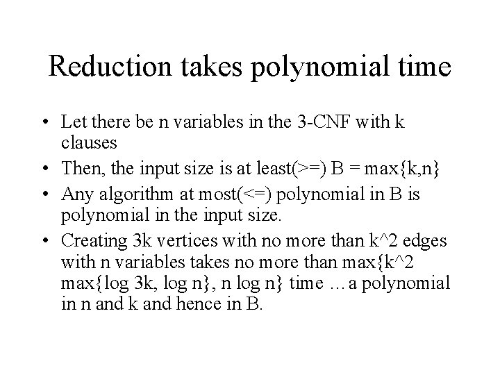 Reduction takes polynomial time • Let there be n variables in the 3 -CNF