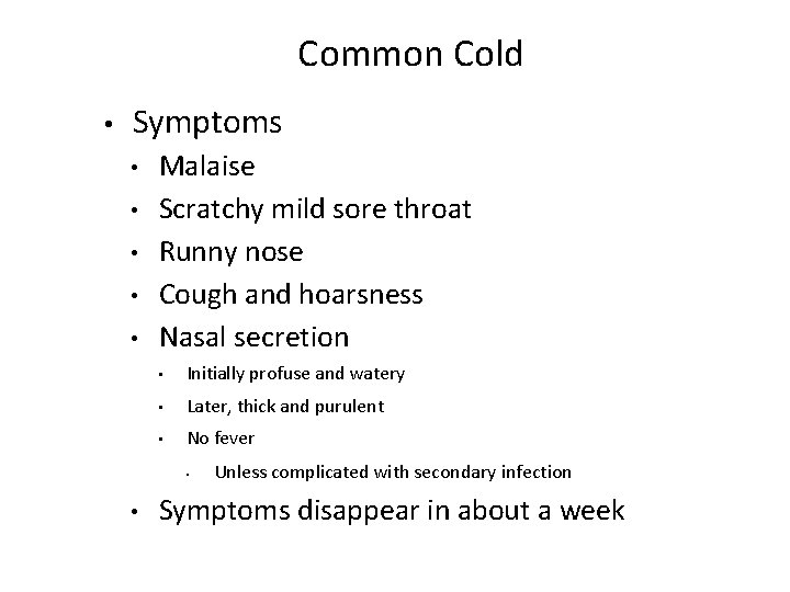 Common Cold • Symptoms • • • Malaise Scratchy mild sore throat Runny nose