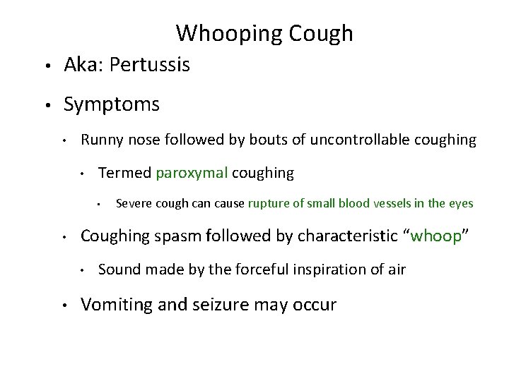 Whooping Cough • Aka: Pertussis • Symptoms • Runny nose followed by bouts of
