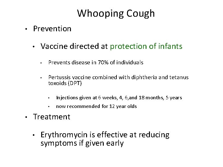 Whooping Cough • Prevention • • Vaccine directed at protection of infants • Prevents