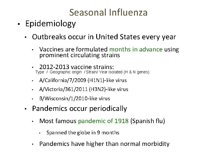 Seasonal Influenza • Epidemiology • • Outbreaks occur in United States every year •