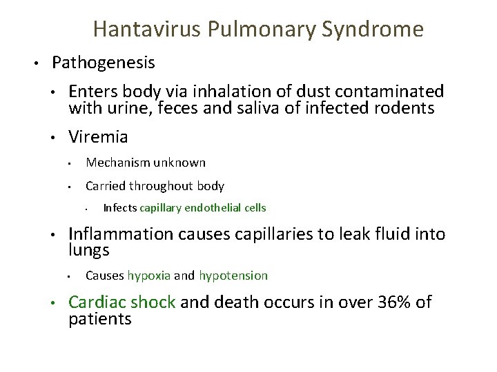 Hantavirus Pulmonary Syndrome • Pathogenesis • Enters body via inhalation of dust contaminated with
