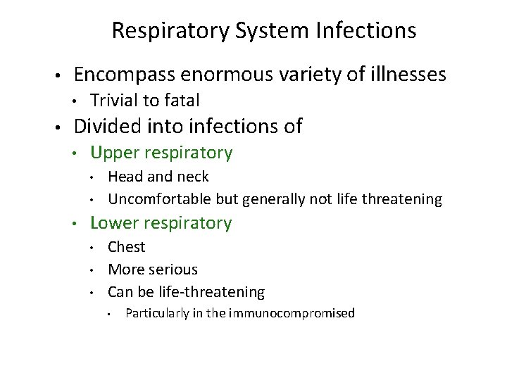 Respiratory System Infections • Encompass enormous variety of illnesses • • Trivial to fatal