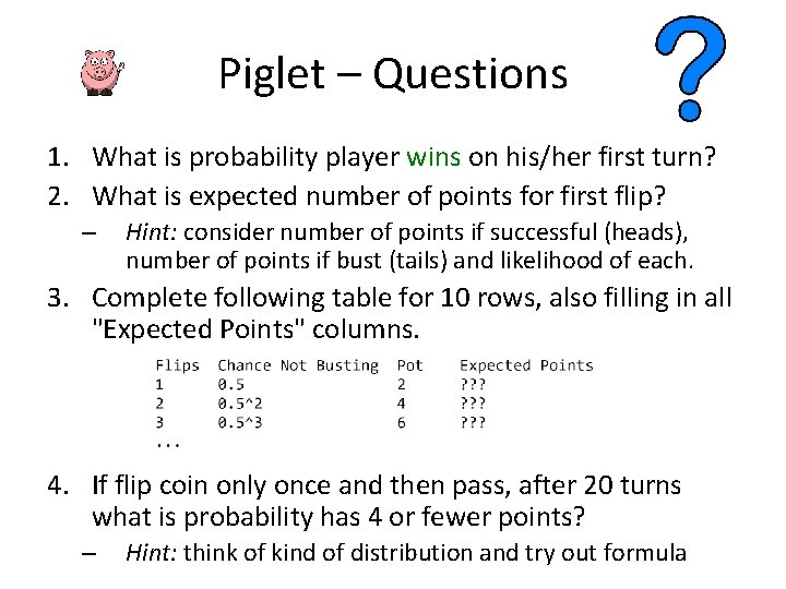 Piglet – Questions 1. What is probability player wins on his/her first turn? 2.