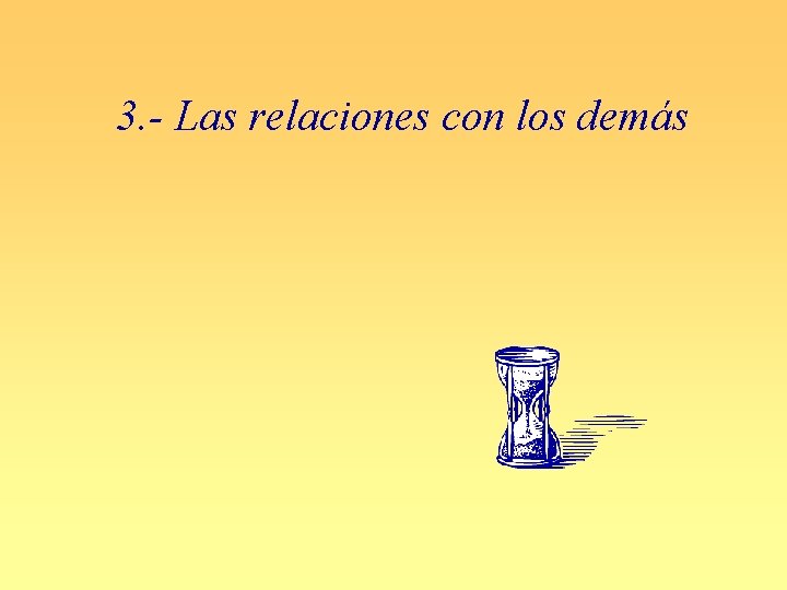 3. - Las relaciones con los demás 