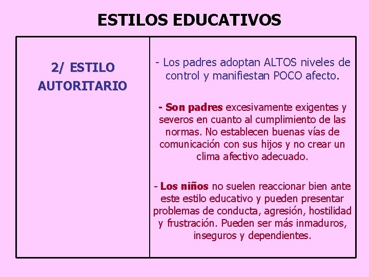 ESTILOS EDUCATIVOS 2/ ESTILO AUTORITARIO - Los padres adoptan ALTOS niveles de control y