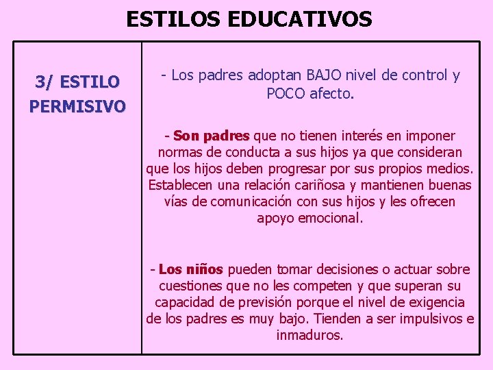 ESTILOS EDUCATIVOS 3/ ESTILO PERMISIVO - Los padres adoptan BAJO nivel de control y