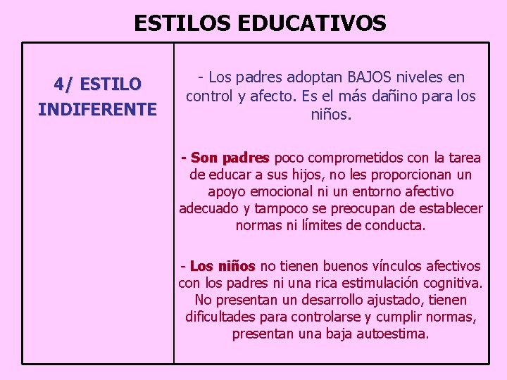 ESTILOS EDUCATIVOS 4/ ESTILO INDIFERENTE - Los padres adoptan BAJOS niveles en control y